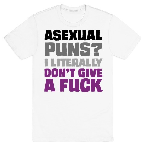 Asexual Puns? I literally Don't Give A F*** T-Shirt