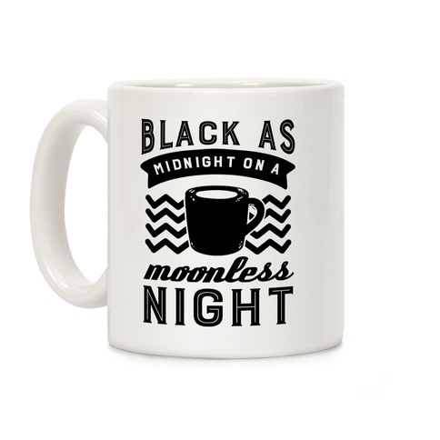Black As Midnight On A Moonless Night Coffee Mug