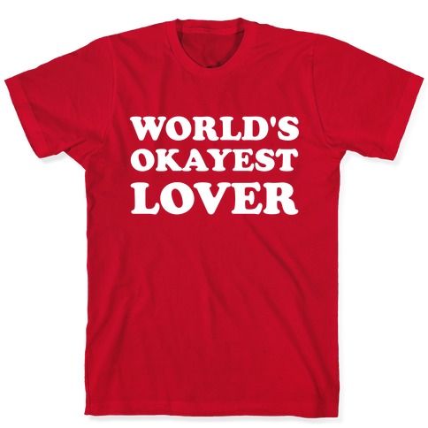 World's Okayest Lover  T-Shirt