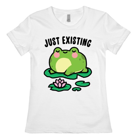 Just Existing Womens T-Shirt
