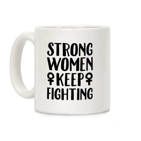 Strong Women Keep Fighting White Print Coffee Mug