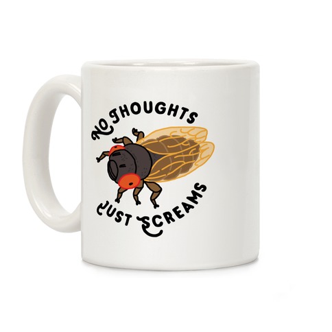 No Thoughts Just Screams Cicada Coffee Mug