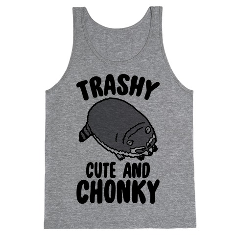Trashy Cute And Chonky Raccoon Tank Top