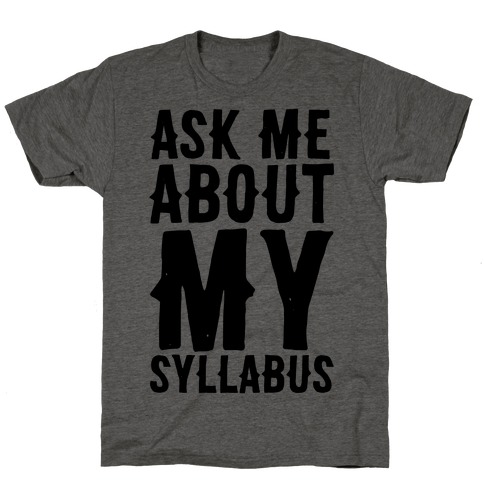 Ask Me About My Syllabus T-Shirt