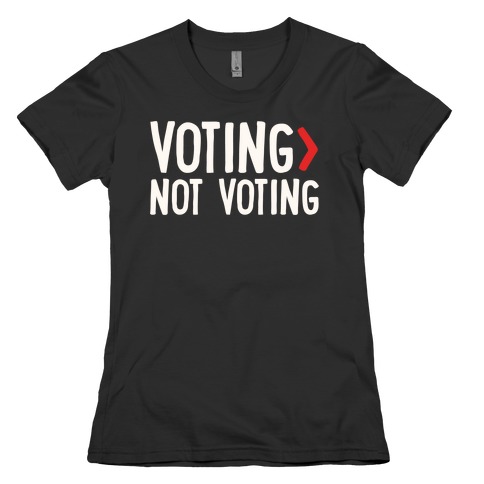 Voting > Not Voting White Print Womens T-Shirt