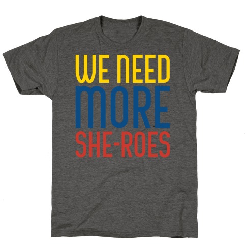 We Need More She-Roes White Print T-Shirt
