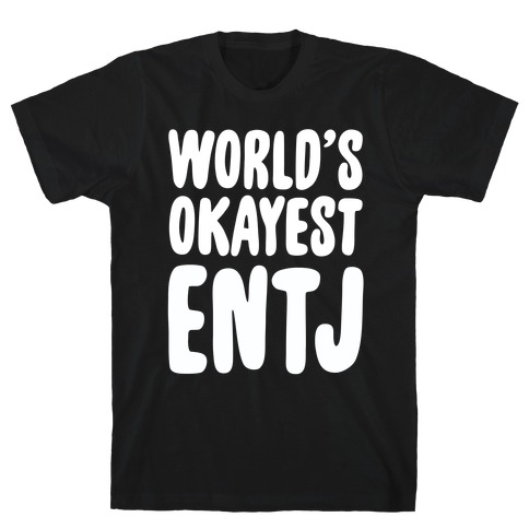 World's Okayest ENTJ T-Shirt