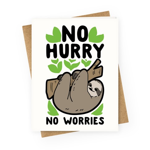 No Hurry No Worries Sloth Greeting Cards Lookhuman