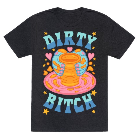 Dirty Bitch T-Shirt