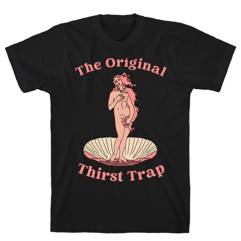The Original Thirst Trap (Venus) T-Shirt