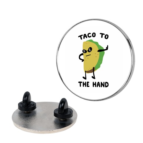Taco to the Hand Pin