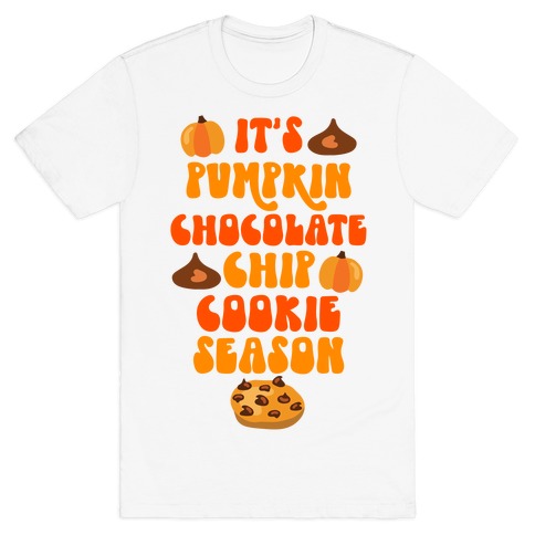 It's Pumpkin Chocolate Chip Cookie Season T-Shirt
