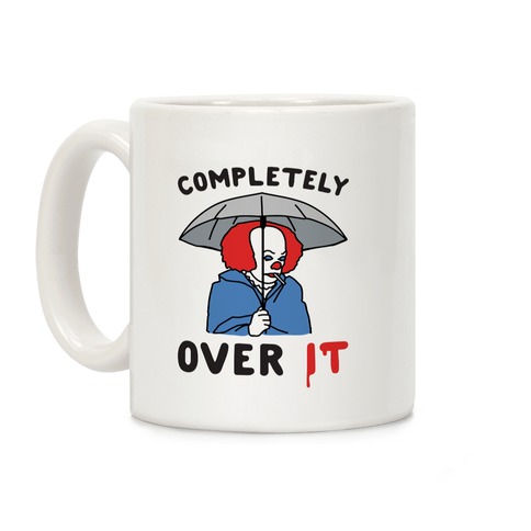 Completely Over It Parody Coffee Mug