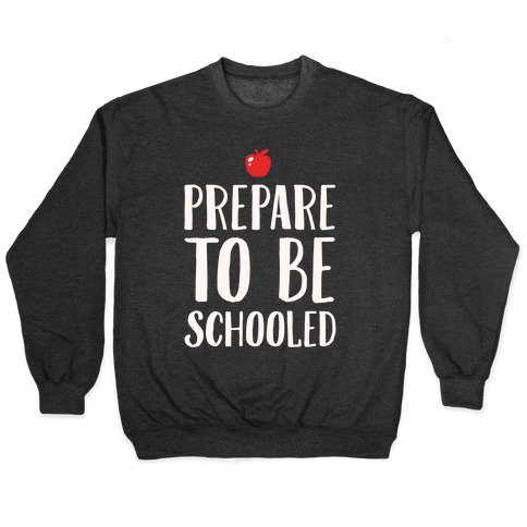 Prepare To Be Schooled White Print Pullover