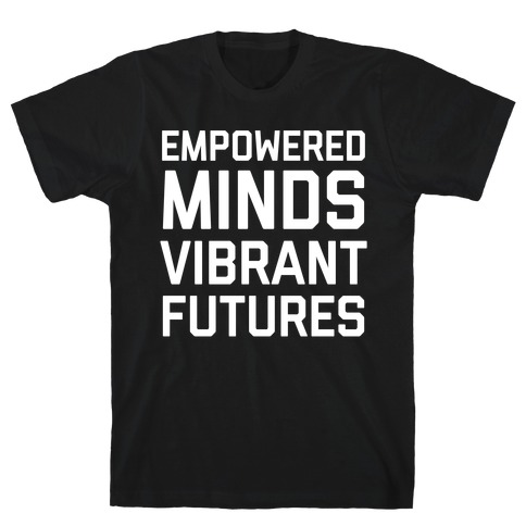 Empowered Minds, Vibrant Futures T-Shirt