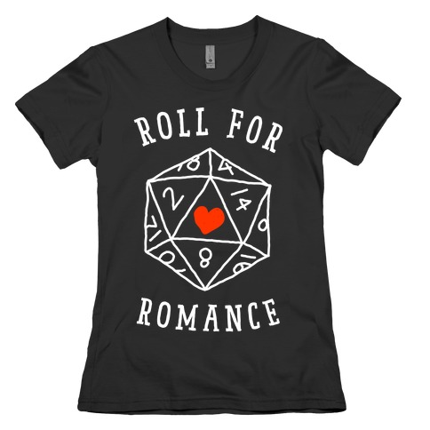 Roll For Romance Womens T-Shirt