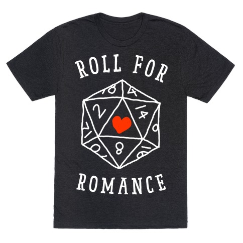 Roll For Romance  T-Shirt