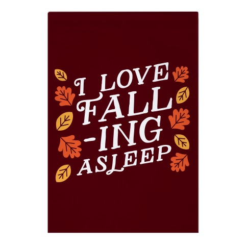 I Love Fall-ing Asleep Garden Flag