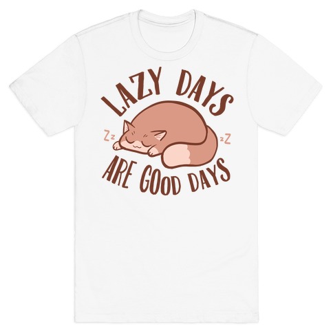 Lazy Days Are Good Days T-Shirt