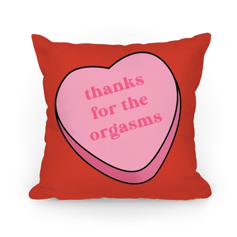 Thanks for the Orgasms Pillow