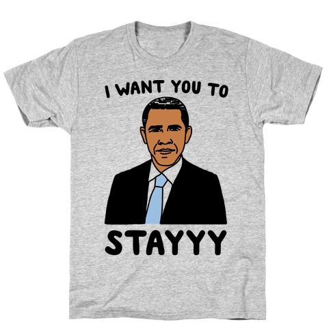 Stay Obama Parody T-Shirt