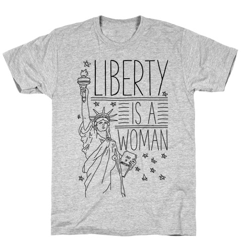 Liberty is a Woman T-Shirt