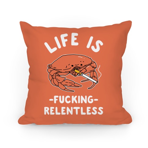 Life is F***ing Relentless Pillow