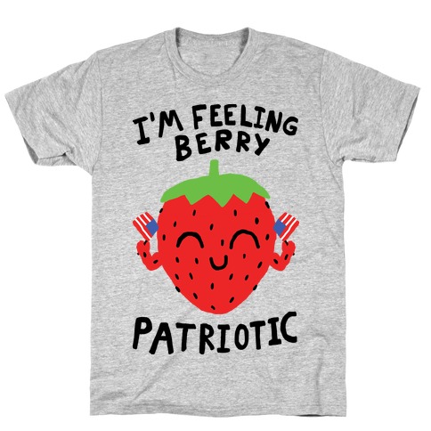 I'm Feeling Berry Patriotic T-Shirt
