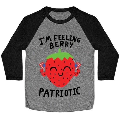 I'm Feeling Berry Patriotic Baseball Tee