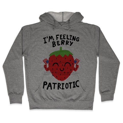 I'm Feeling Berry Patriotic Hooded Sweatshirt