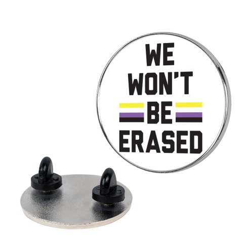 We Won't Be Erased Nonbinary Pin