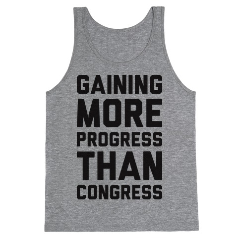 Gaining More Progress Than Congress Tank Top