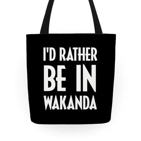 I'd Rather Be In Wakanda Tote