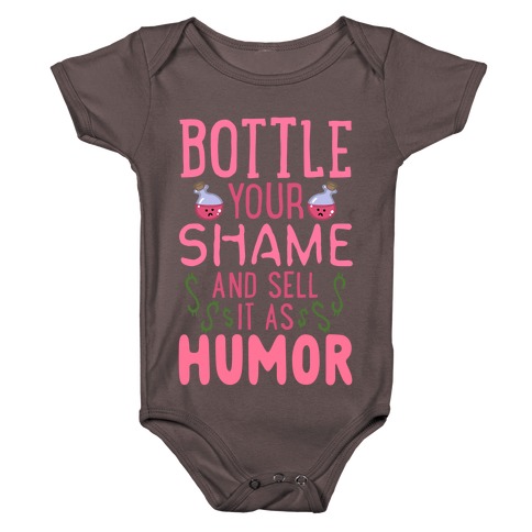 Bottle Your Shame And Sell It As Humor Baby One-Piece