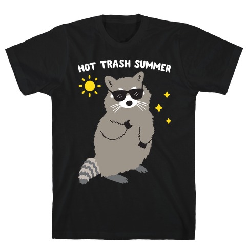 Hot Trash Summer - Raccoon T-Shirt