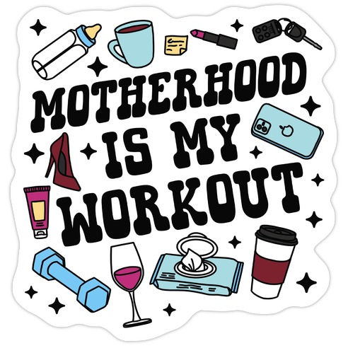 Motherhood is My Workout Die Cut Sticker