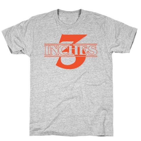 3 Inches Stranger Things Parody T-Shirt