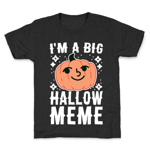 I'm a Big Hallow-Meme Kids T-Shirt