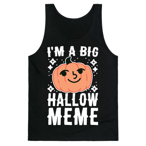 I'm a Big Hallow-Meme Tank Top