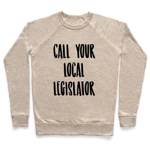Contact Your Local Legislator Pullover