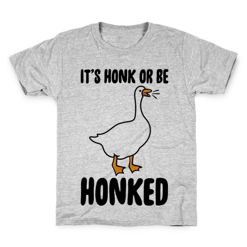 It's Honked Or Get Honked Kids T-Shirt