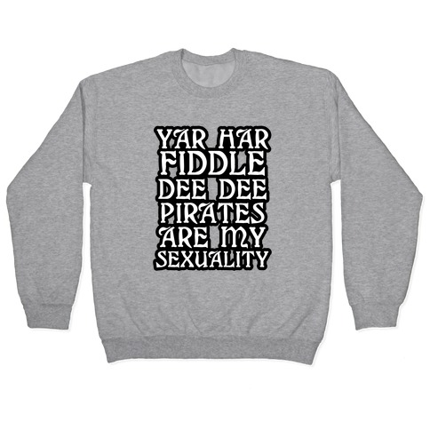 Pirates Are My Sexuality Pullover