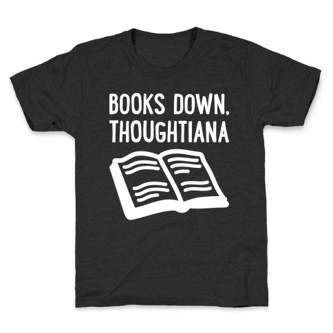 Books Down, Thoughtiana Kids T-Shirt