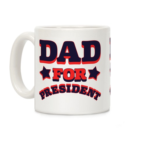 Dad for President Coffee Mug
