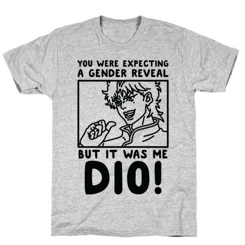 You Thought It Was a Gender Reveal But it Was Me Dio T-Shirt