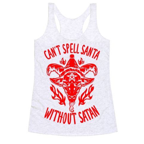 Can't Spell Santa Without Satan Racerback Tank Top