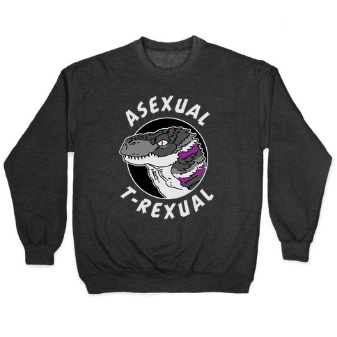 Asexual T-Rexual Pullover