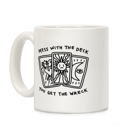 Mess With The Deck You Get The Wreck Coffee Mug