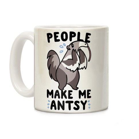 People Make Me Antsy - Anteater Coffee Mug