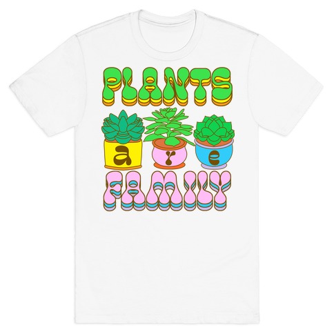 Plants Are Family T-Shirt